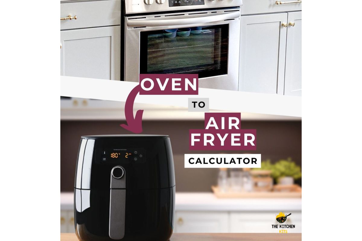 Revamp Your Cooking: Oven to Air Fryer Calculator - The Kitchen Kits
