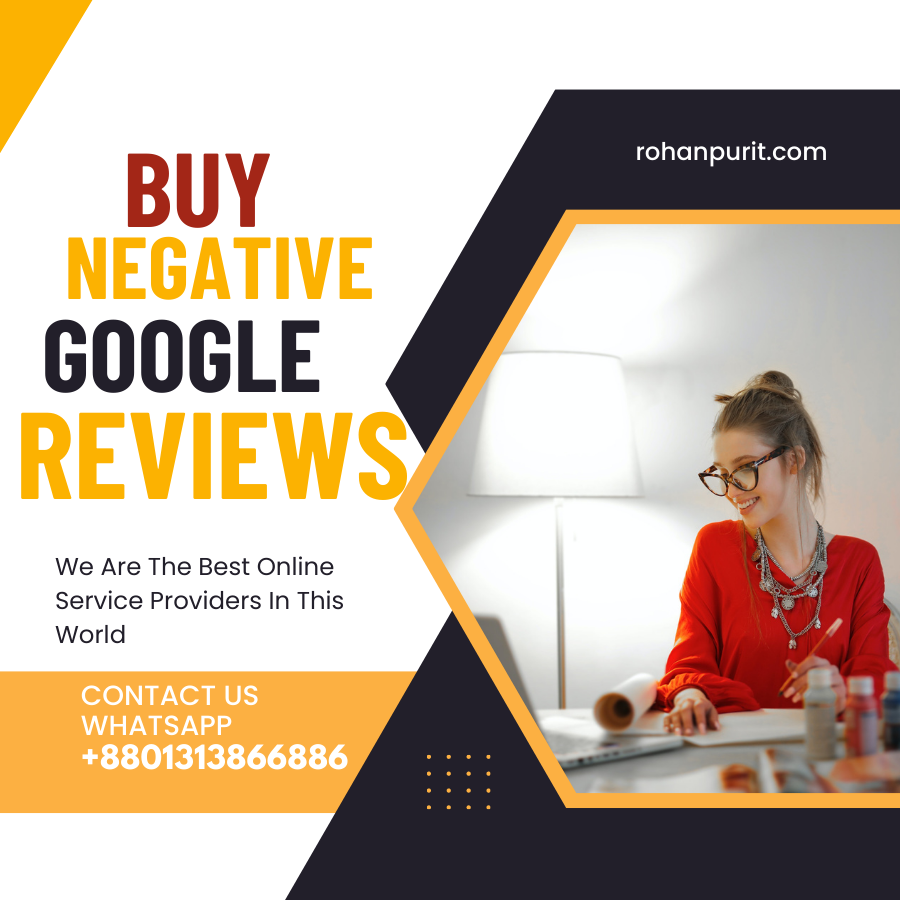 Buy Affordable Negative Google Reviews - Rohanpur IT