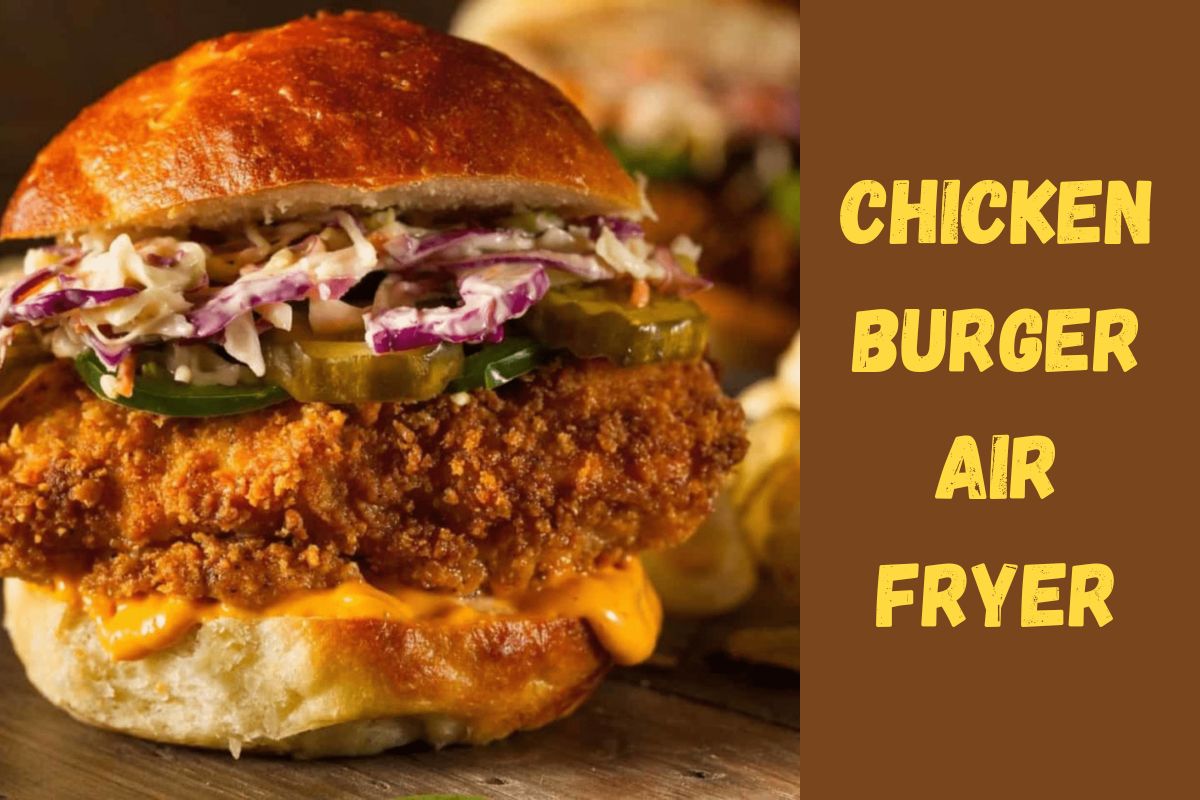 Crispy Chicken Burger Air Fryer: Easy to Made - The Kitchen Kits