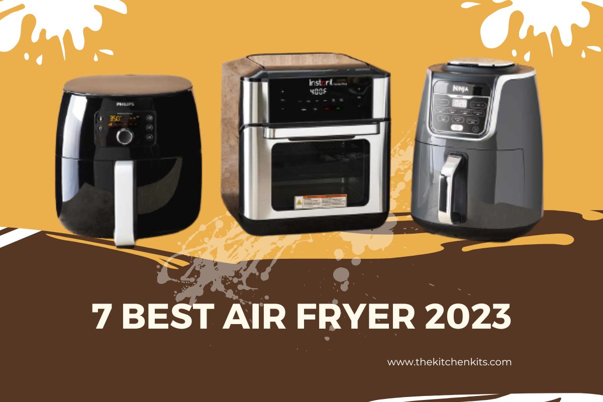 7 Best Air Fryer 2023: Best Reviews & Expert Guidelines - The Kitchen Kits