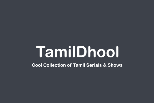 Tamildhool - Cool Collection Of Tamil Serials & Shows